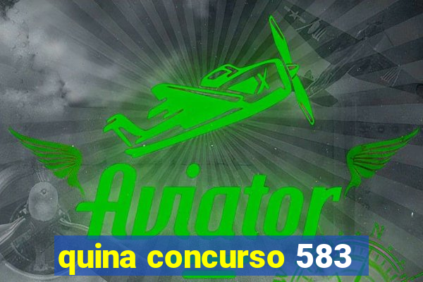 quina concurso 583